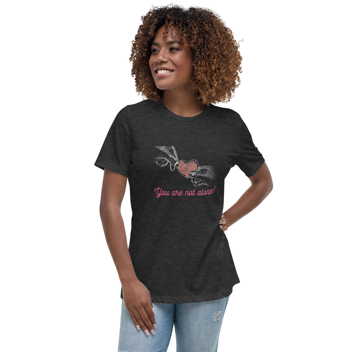 Women's Relaxed T-Shirt You Are Not Alone