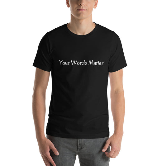 Short-Sleeve Unisex T-Shirt Your Words Matter (Front & Back Design)