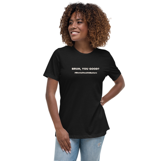 Women's Relaxed T-Shirt Bruh, You Good?