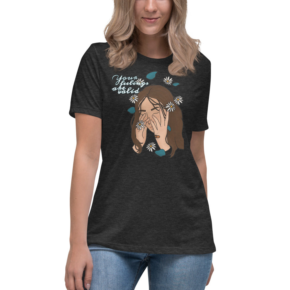 Women's Relaxed T-Shirt Your Feelings Are Valid