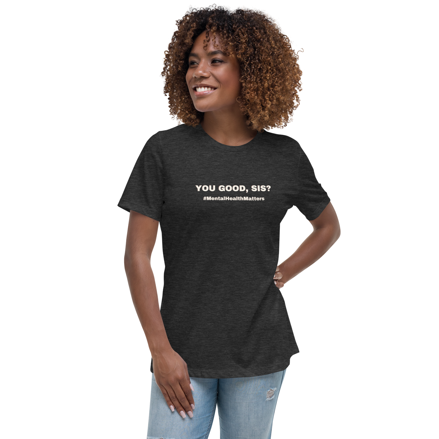 Women's Relaxed T-Shirt You Good, Sis?