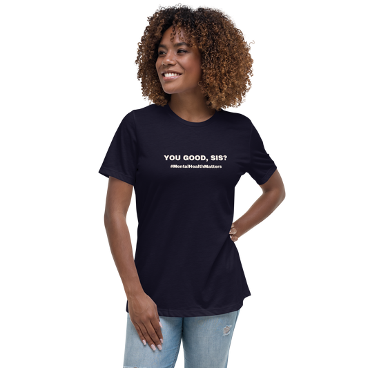 Women's Relaxed T-Shirt You Good, Sis?